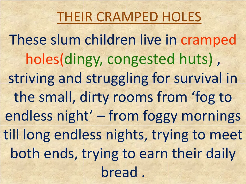 their cramped holes these slum children live