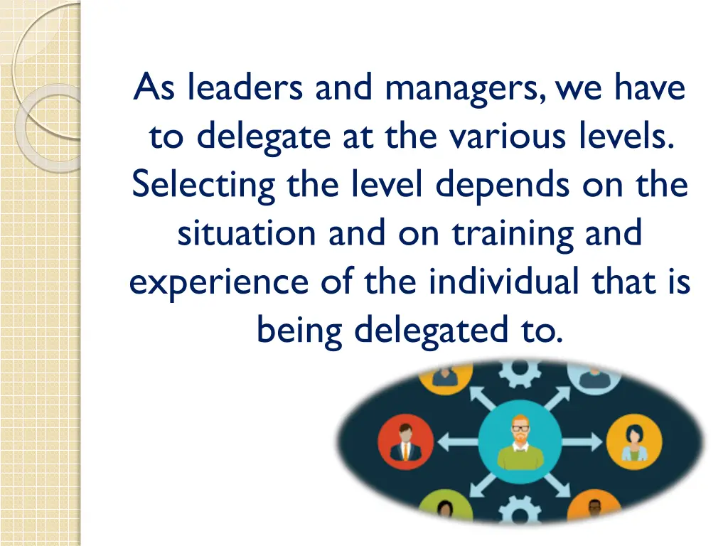 as leaders and managers we have to delegate