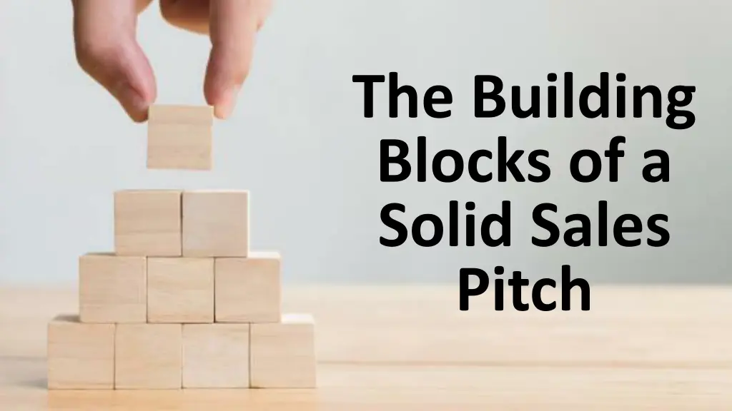 the building blocks of a solid sales pitch