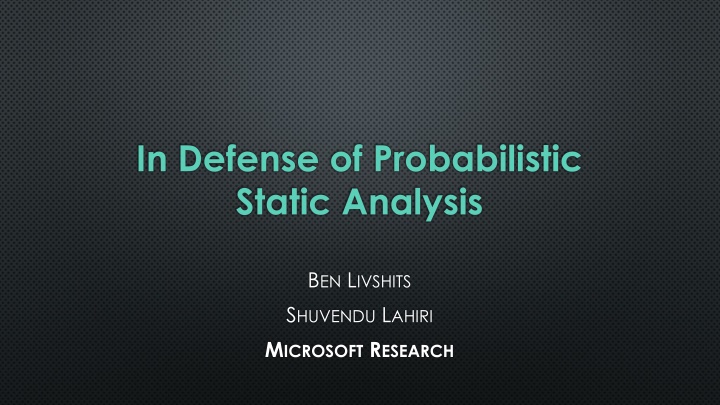 in defense of probabilistic static analysis