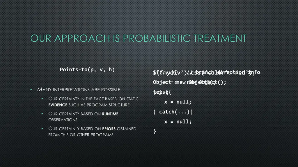 our approach is probabilistic treatment