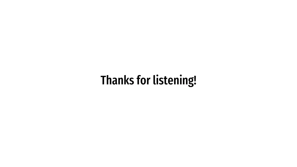 thanks for listening