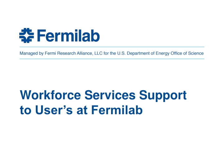 workforce services support to user s at fermilab