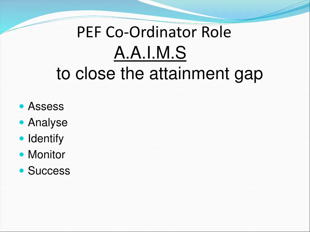 pef co ordinator role a a i m s to close