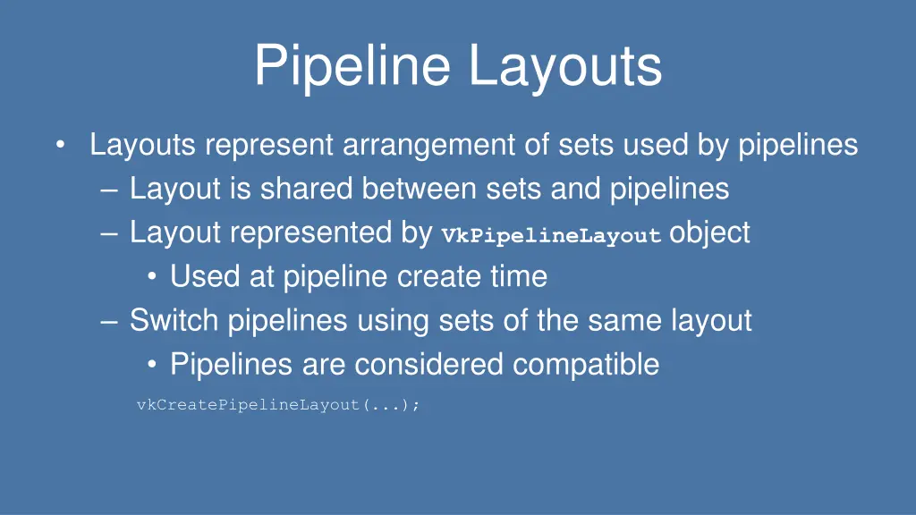 pipeline layouts