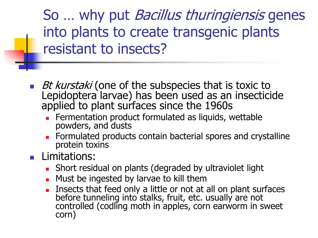 so why put bacillus thuringiensis genes into