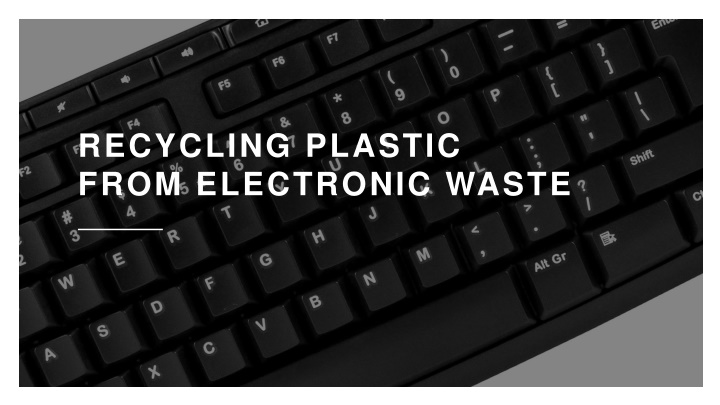 recycling plastic from electronic waste