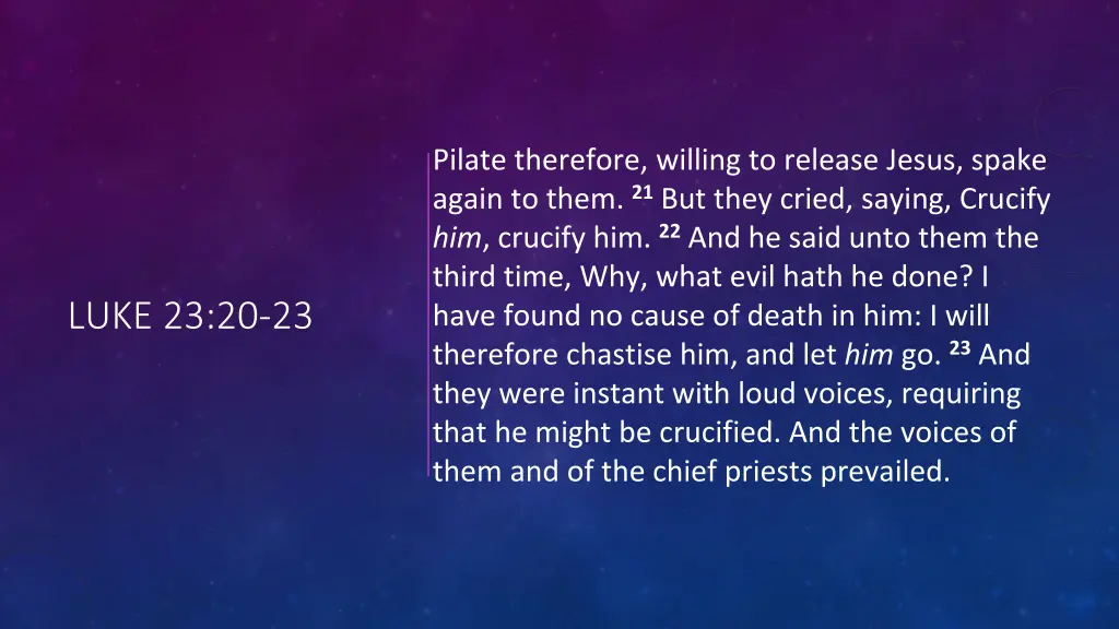 pilate therefore willing to release jesus spake