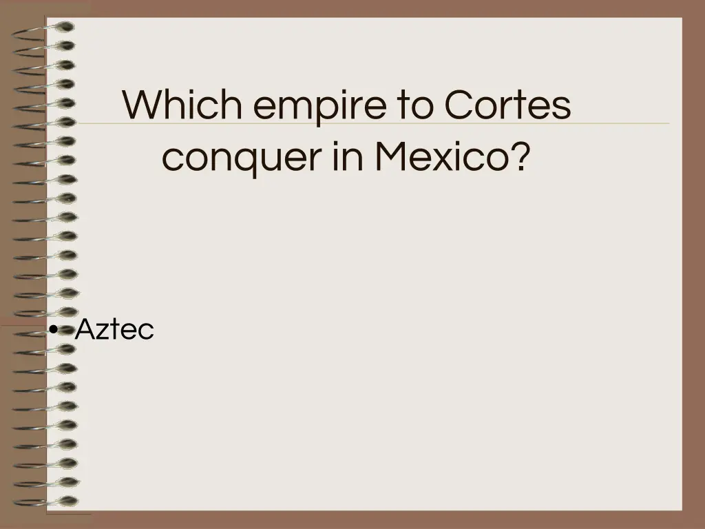 which empire to cortes conquer in mexico