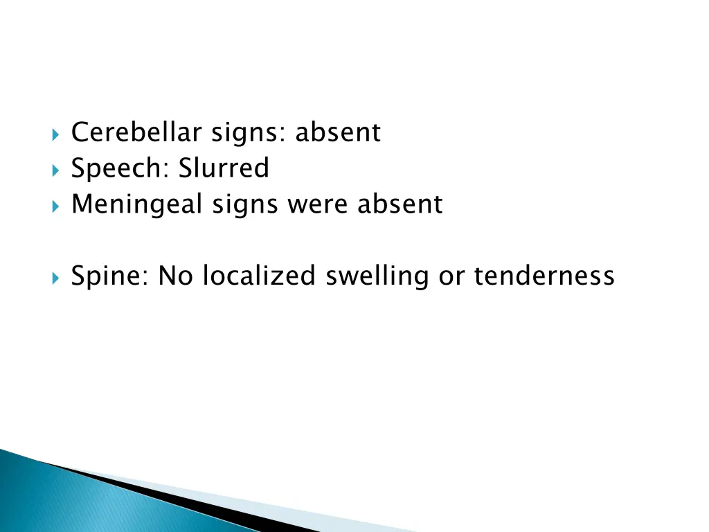 cerebellar signs absent speech slurred meningeal