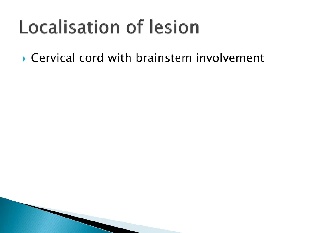 cervical cord with brainstem involvement