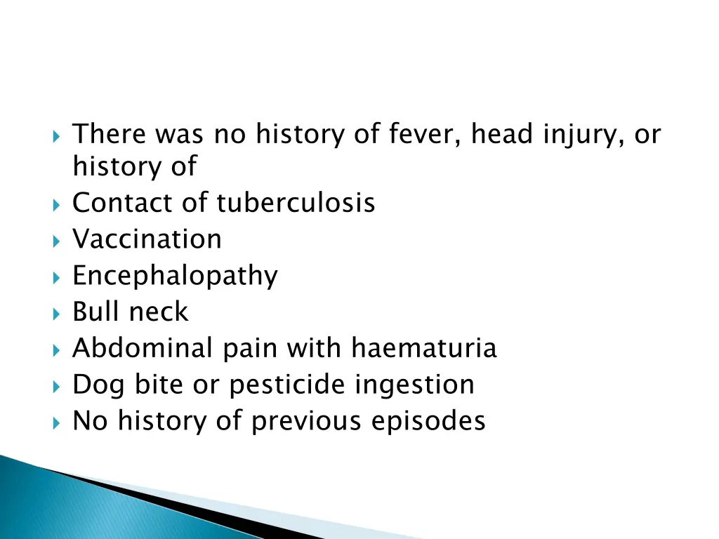 there was no history of fever head injury