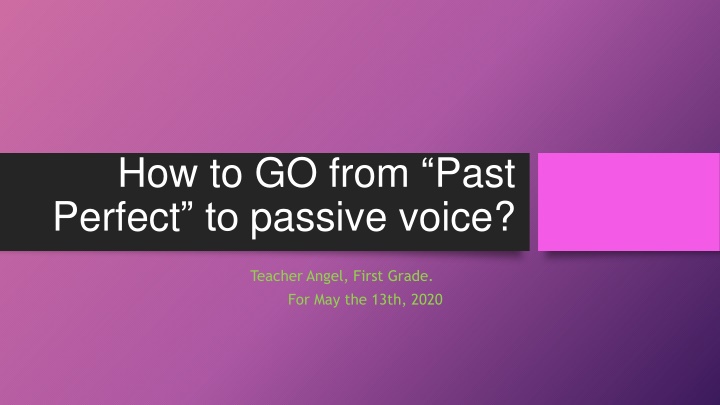 how to go from past perfect to passive voice