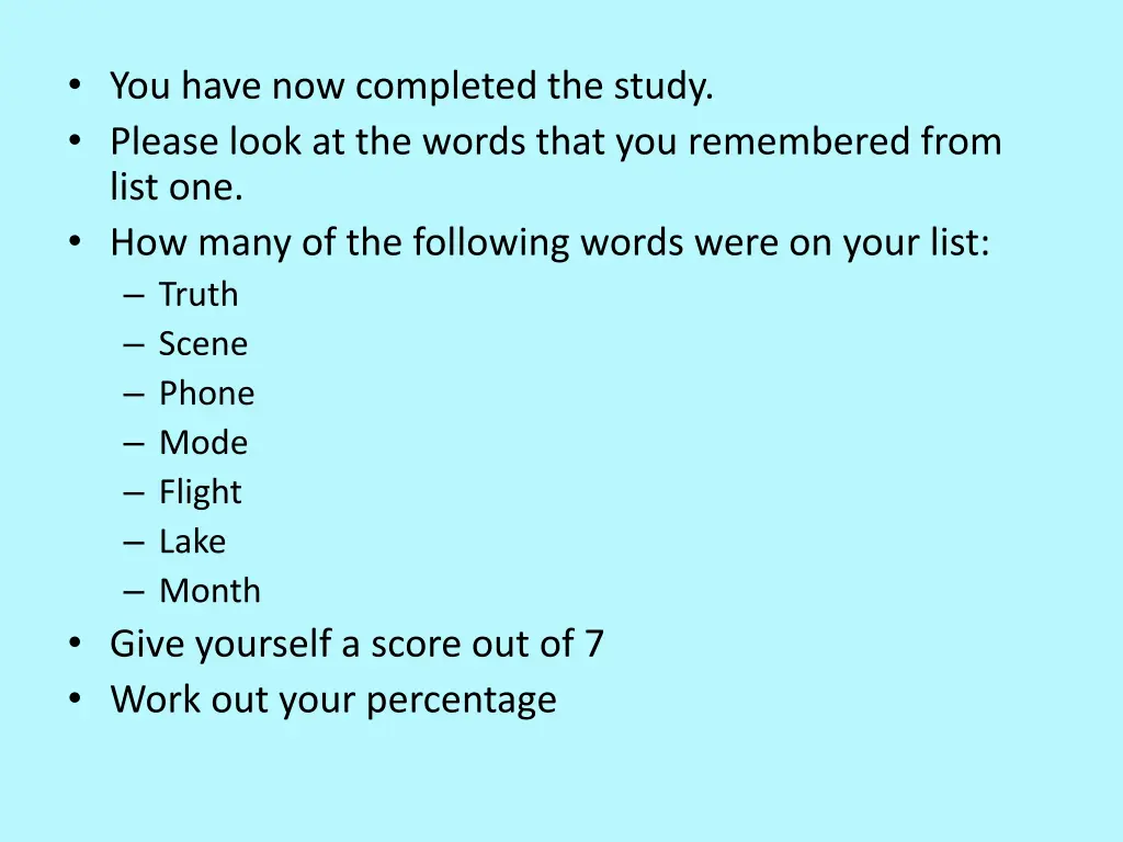 you have now completed the study please look