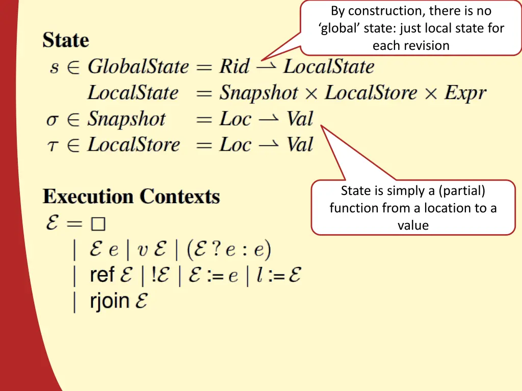 by construction there is no global state just