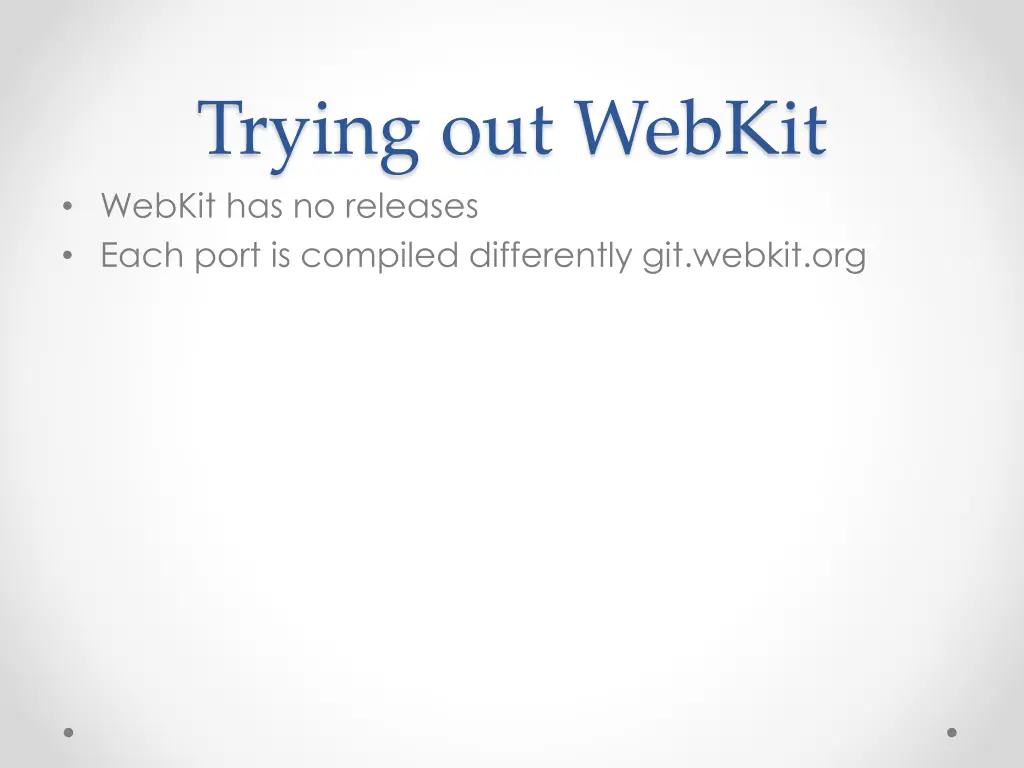 trying out webkit webkit has no releases each