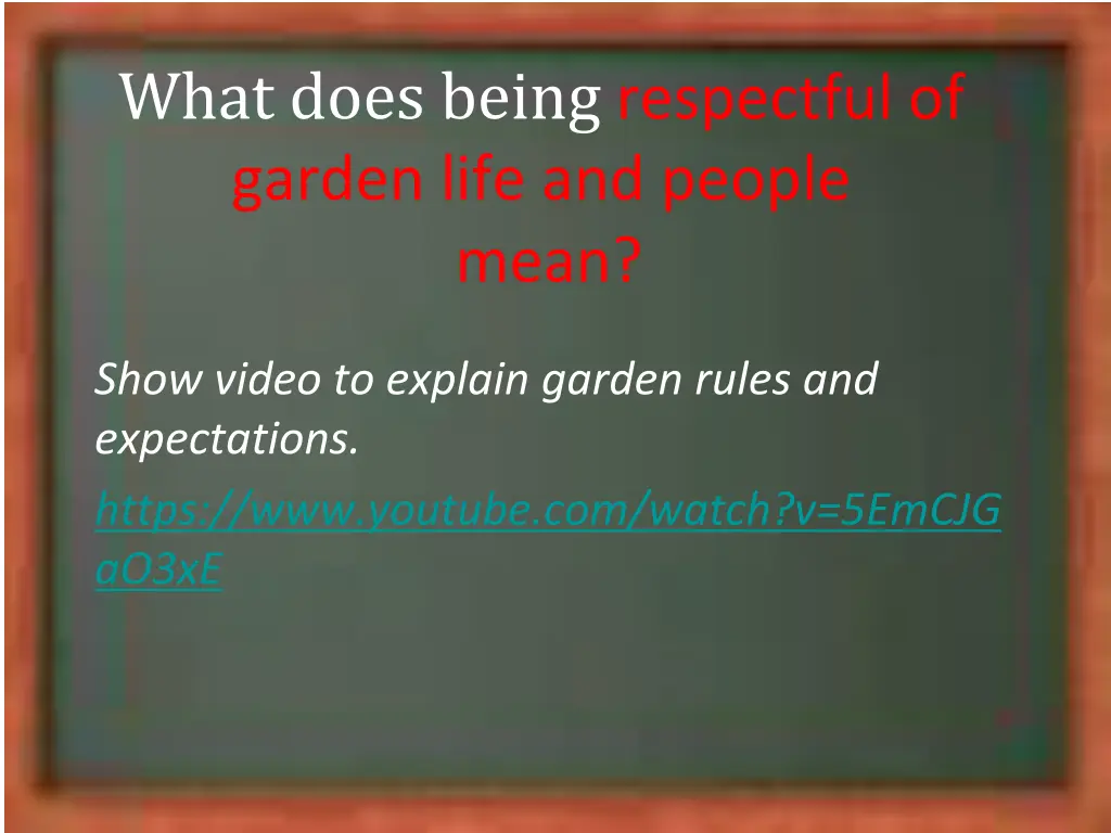 what does being respectful of garden life