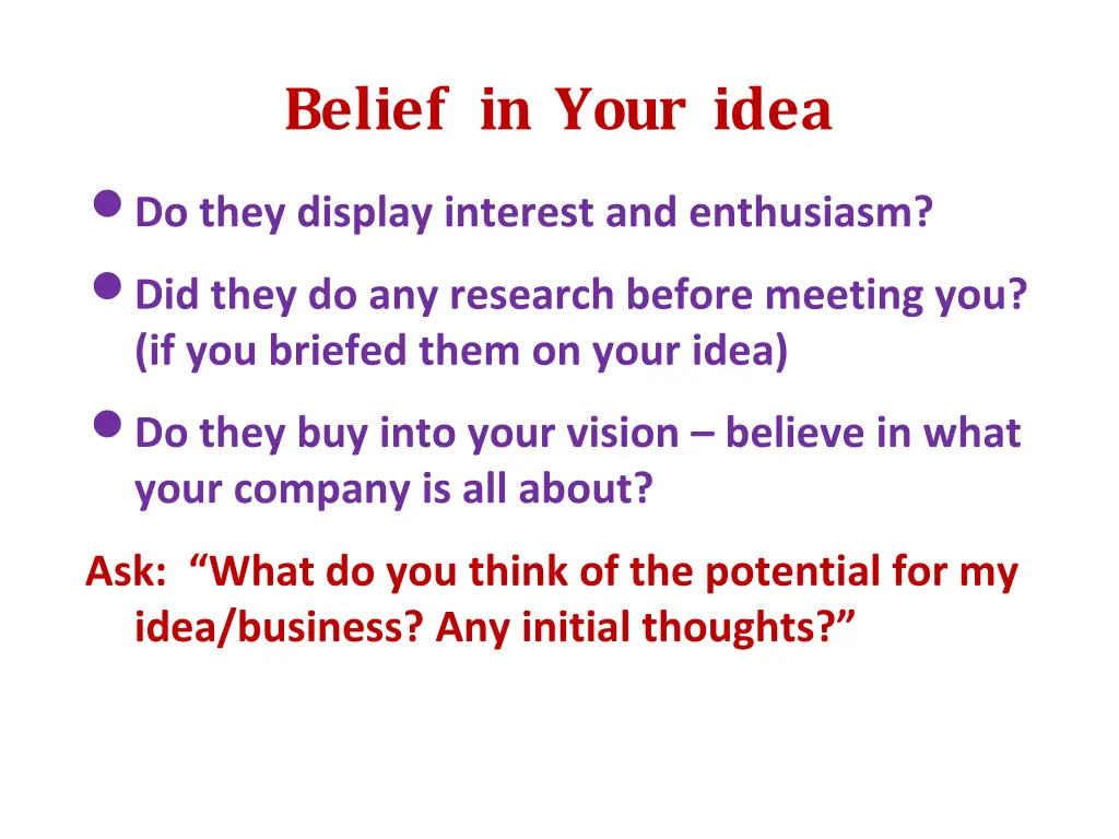 belief in your idea do they display interest