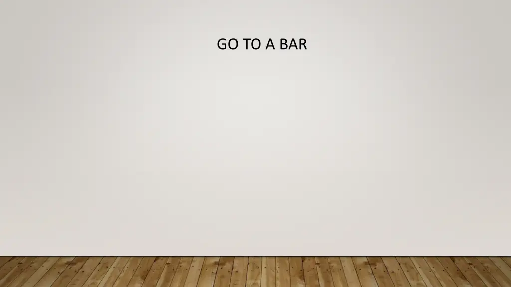 go to a bar