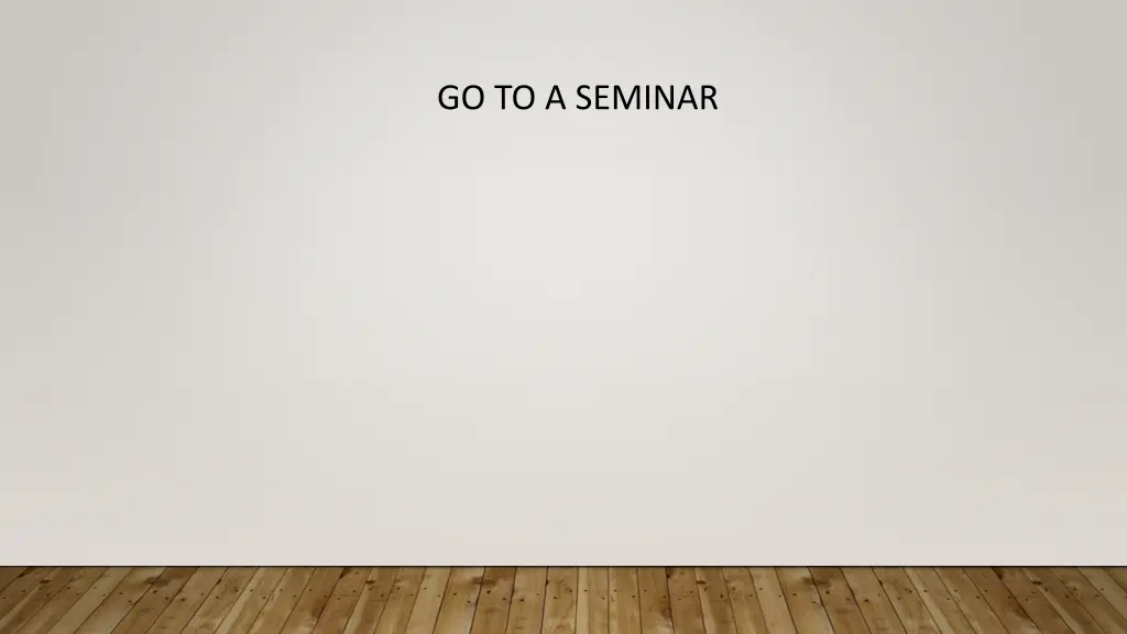 go to a seminar