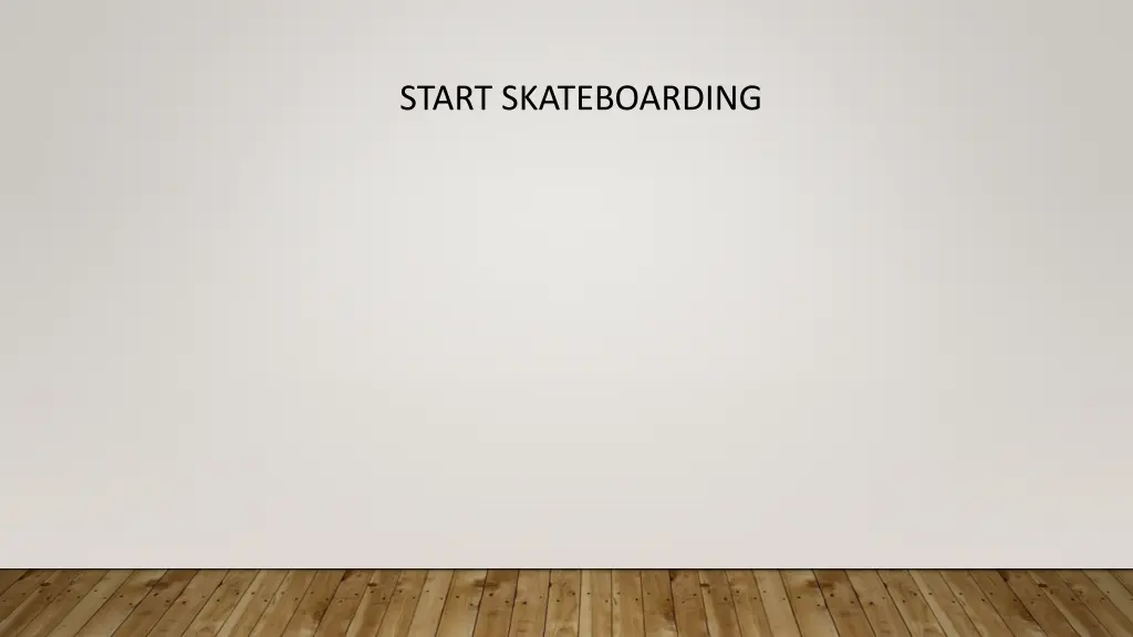 start skateboarding