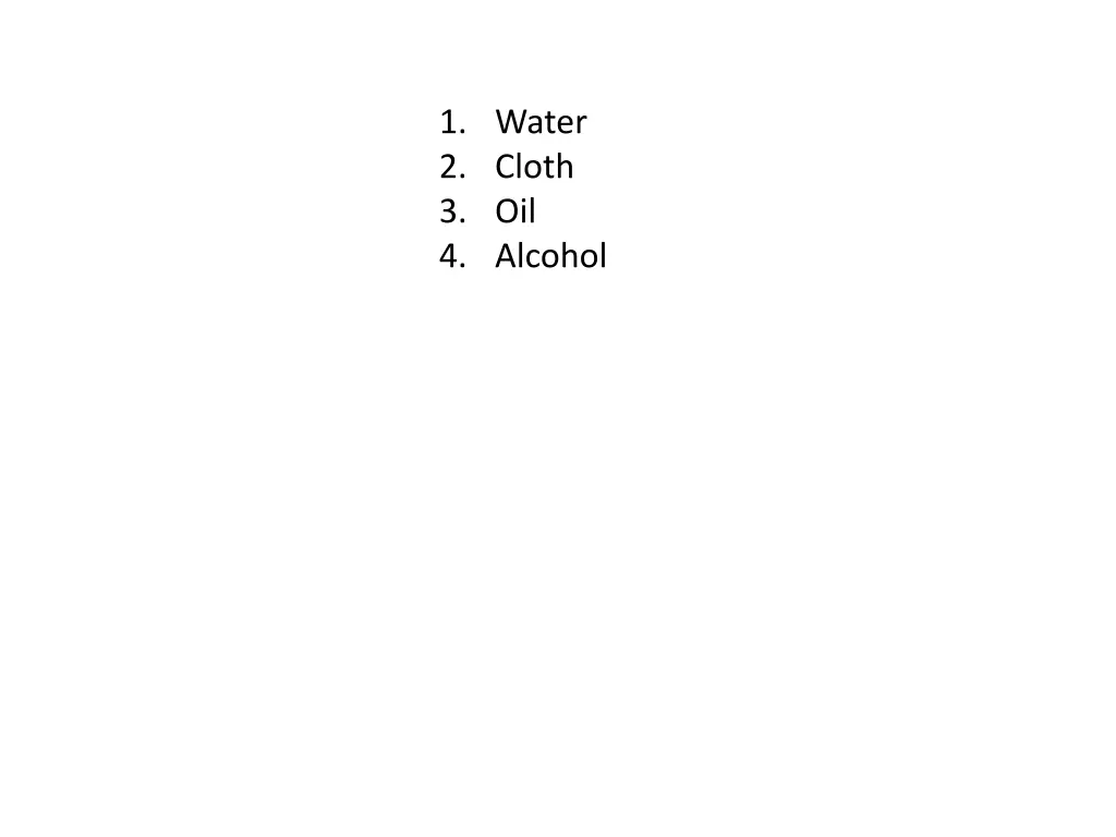 1 water 2 cloth 3 oil 4 alcohol