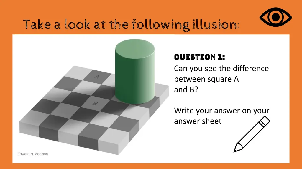 take a look at the following illusion