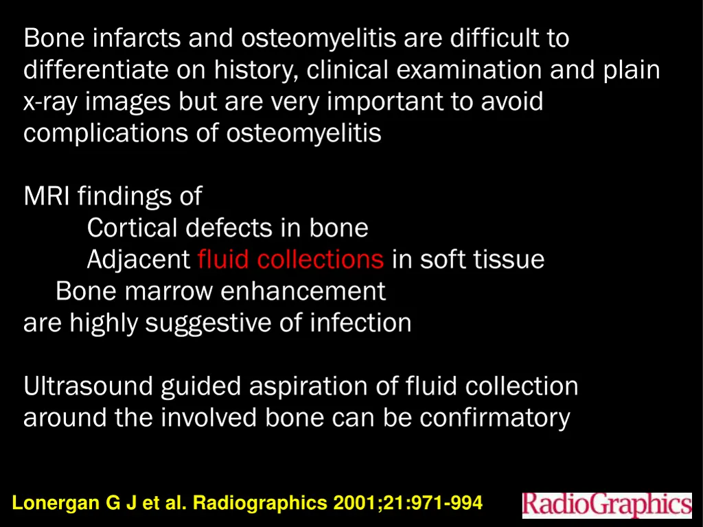 bone infarcts and osteomyelitis are difficult