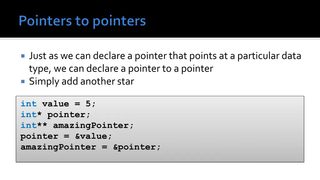 just as we can declare a pointer that points