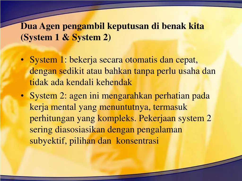 dua agen pengambil keputusan di benak kita system