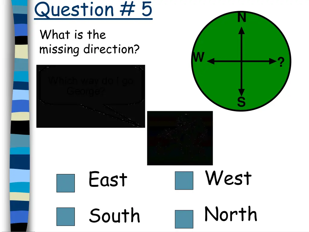 question 5 what is the missing direction