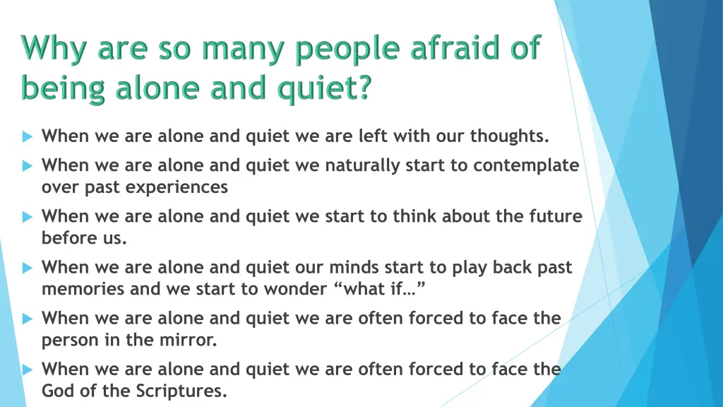 when we are alone and quiet we are left with