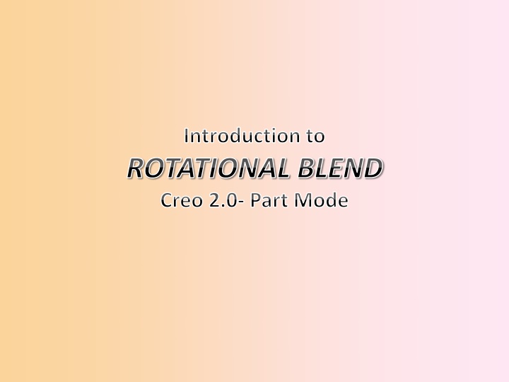 introduction to rotational blend creo 2 0 part