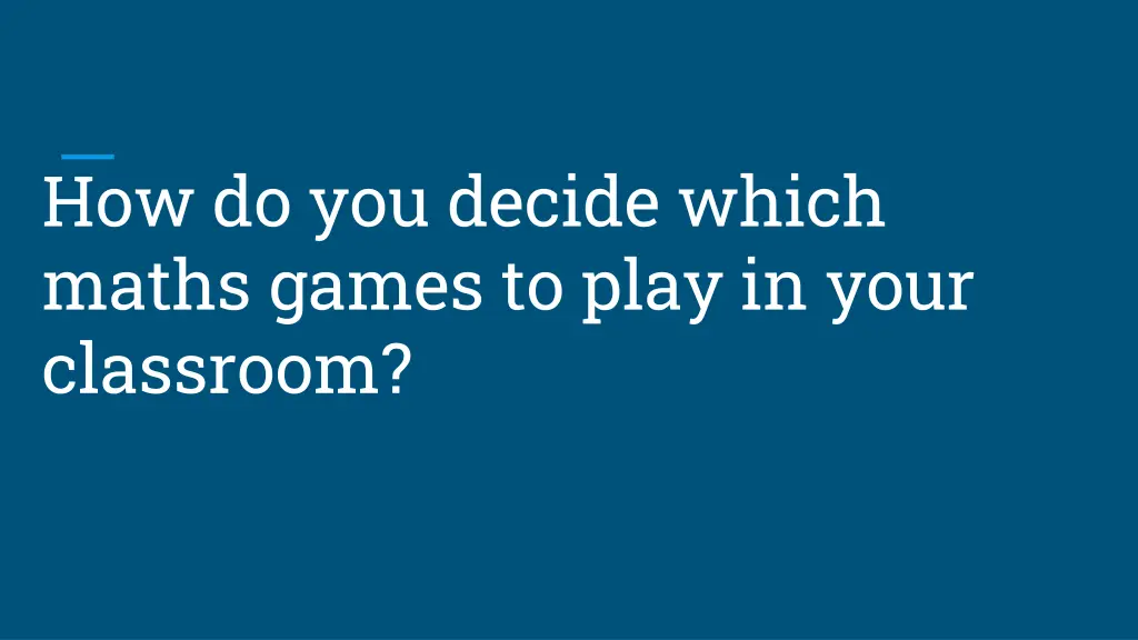 how do you decide which maths games to play