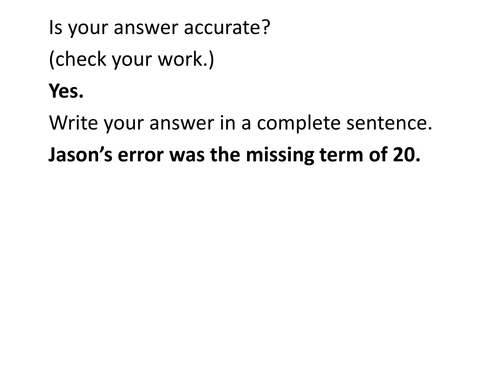 is your answer accurate check your work yes write