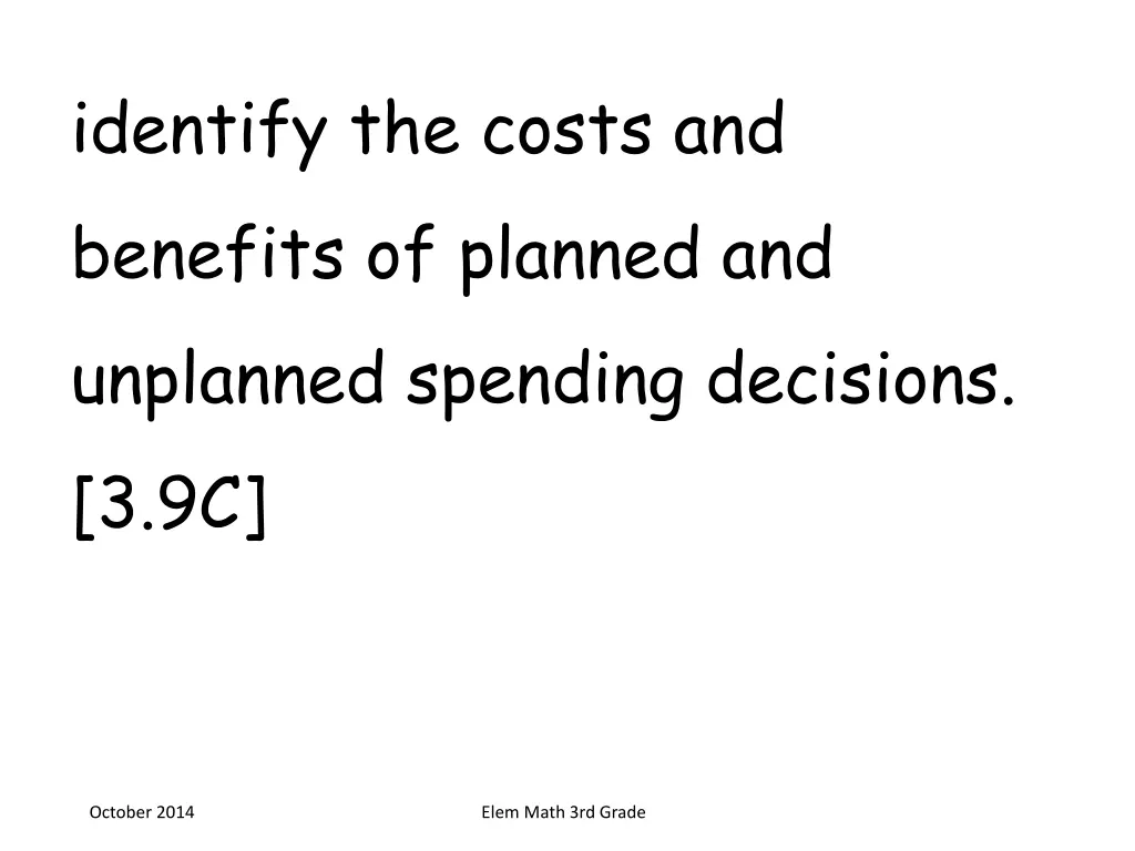 identify the costs and benefits of planned