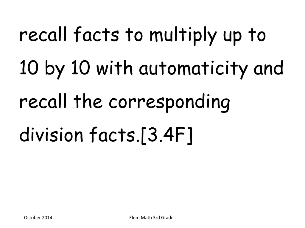 recall facts to multiply up to 10 by 10 with