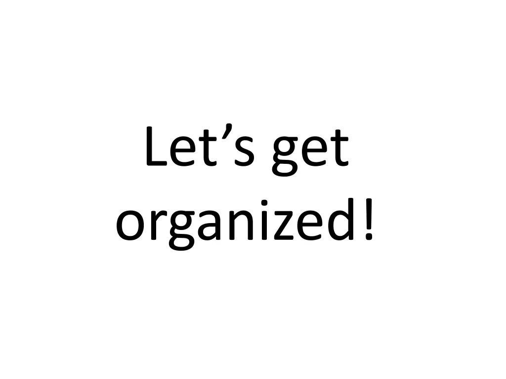 let s get organized