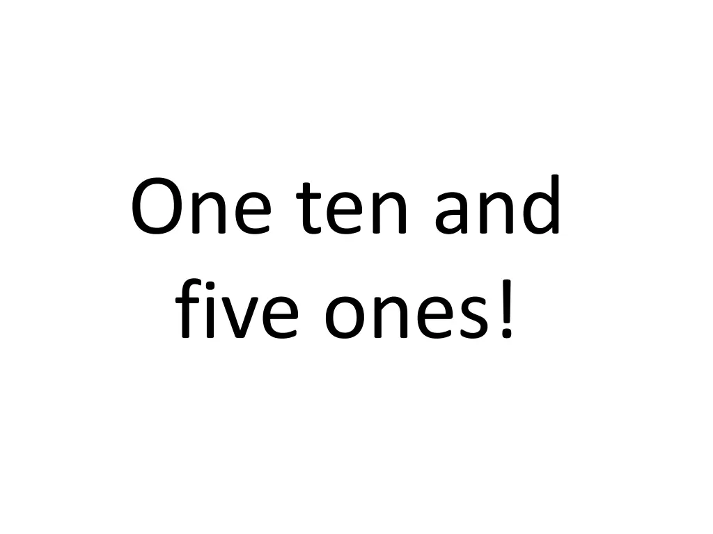 one ten and five ones