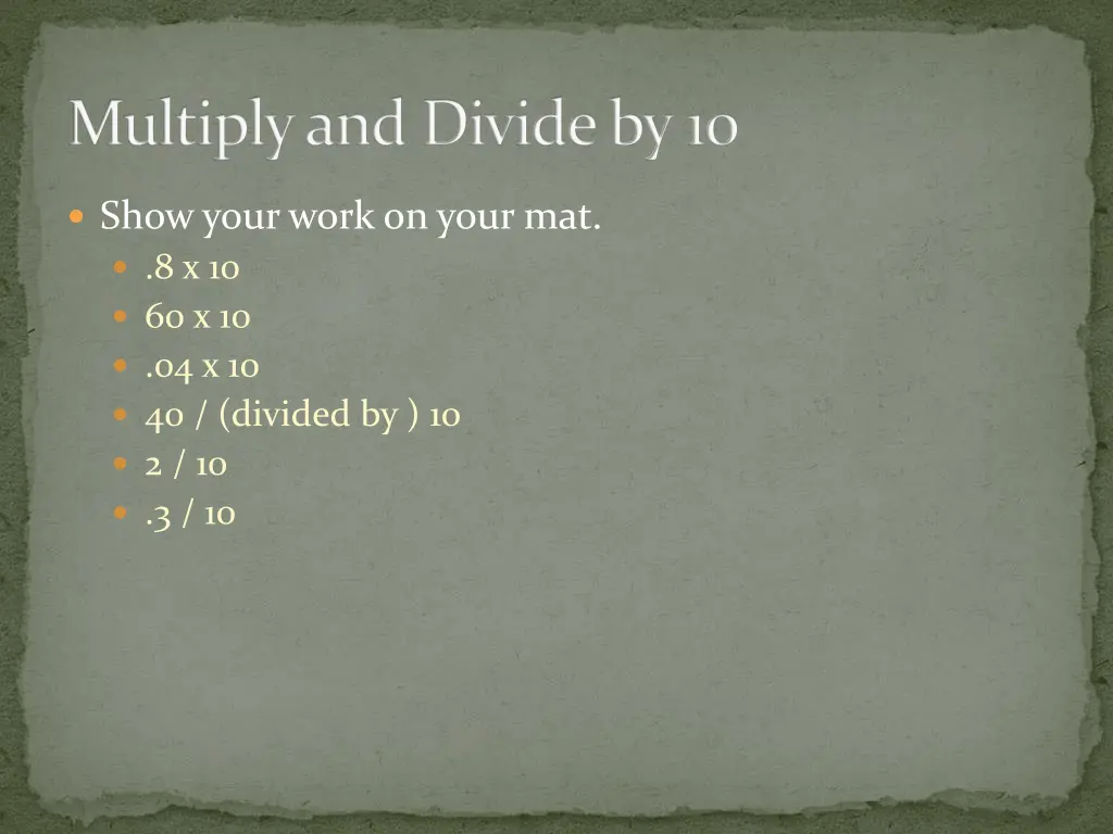 multiply and divide by 10