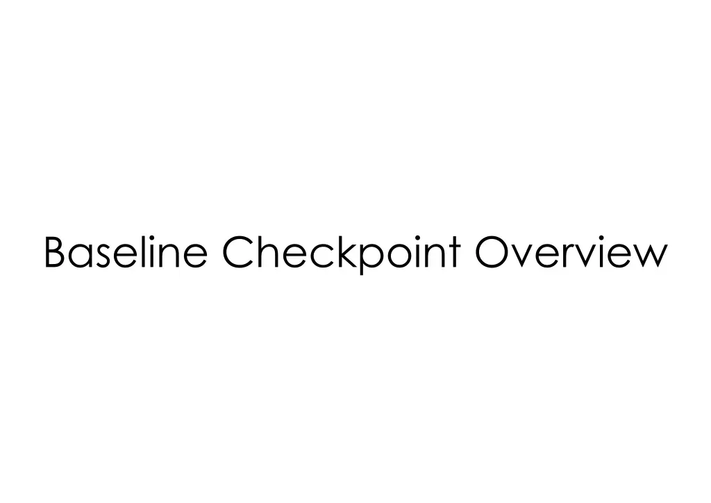 baseline checkpoint overview