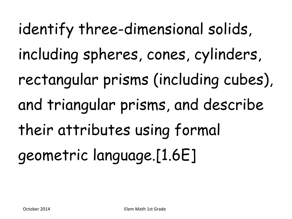 identify three dimensional solids including