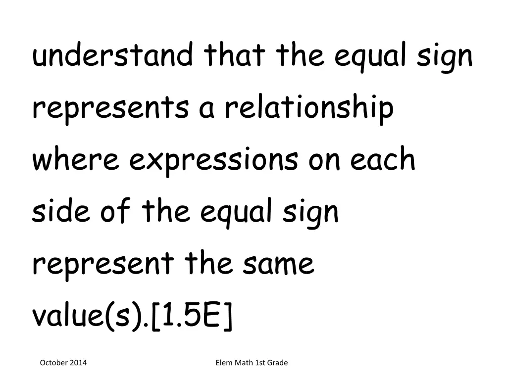 understand that the equal sign represents