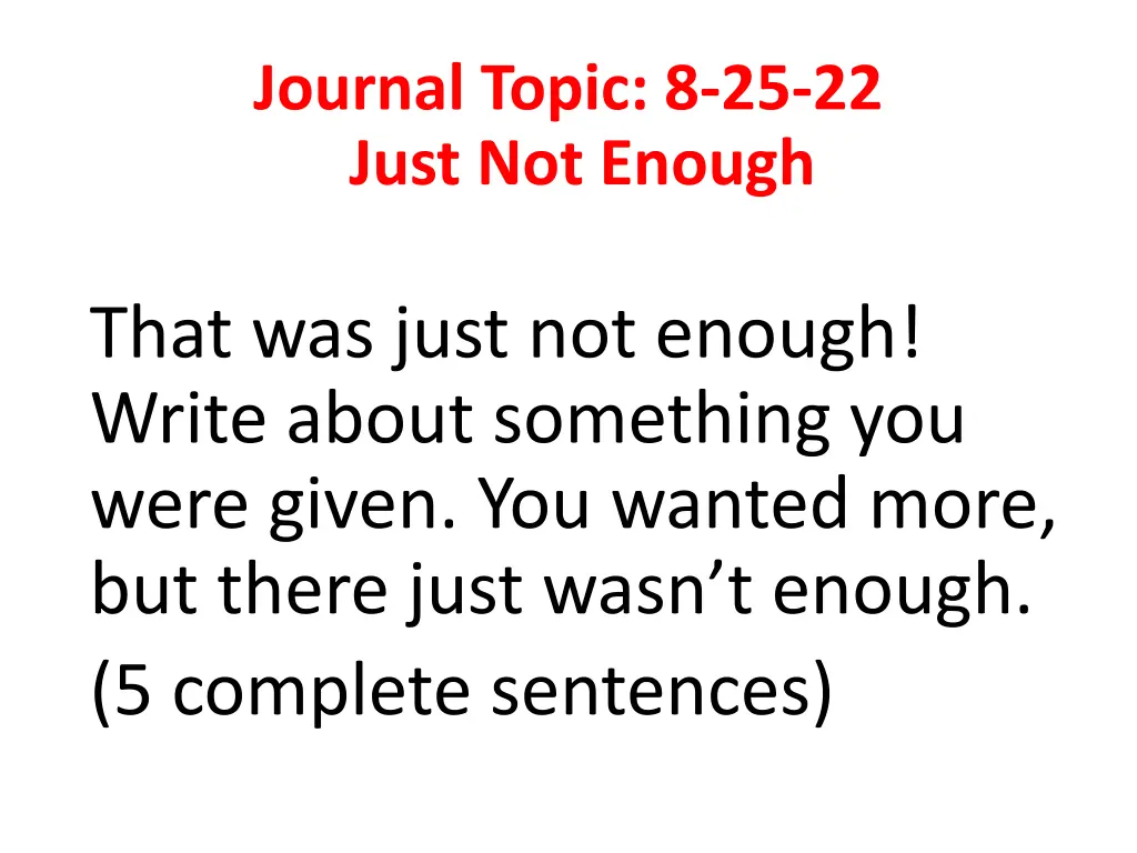 journal topic 8 25 22 just not enough