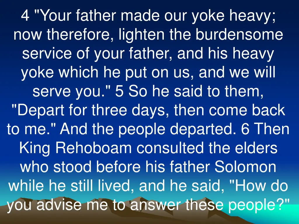 4 your father made our yoke heavy now therefore