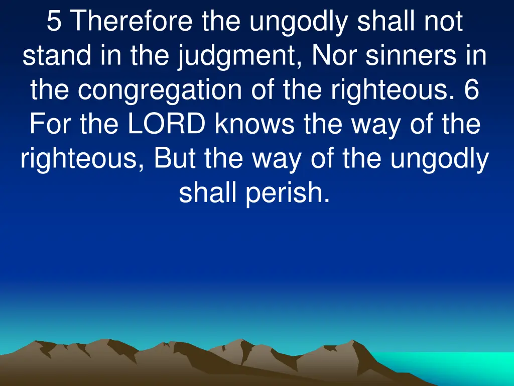 5 therefore the ungodly shall not stand