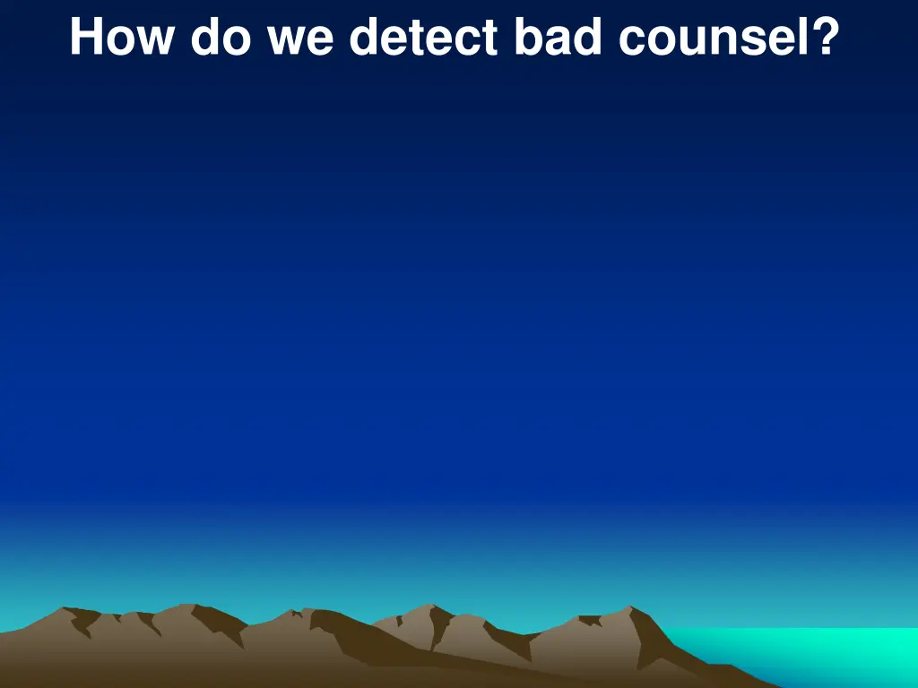 how do we detect bad counsel