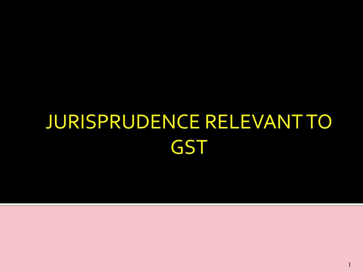 jurisprudence relevant to gst