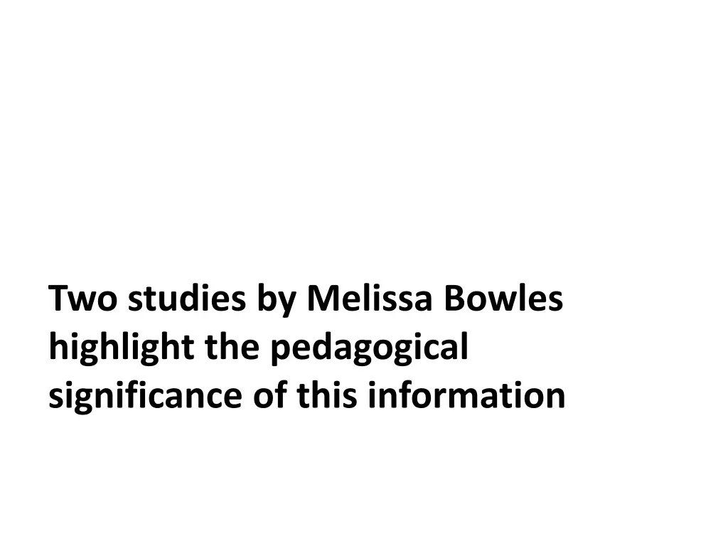 two studies by melissa bowles highlight