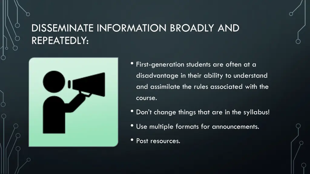 disseminate information broadly and repeatedly